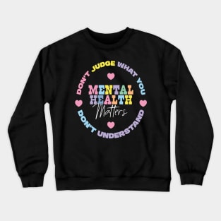 Mental Health Awareness Dont Judge Crewneck Sweatshirt